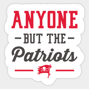 Anyone But The Patriots - Tampa Bay Sticker